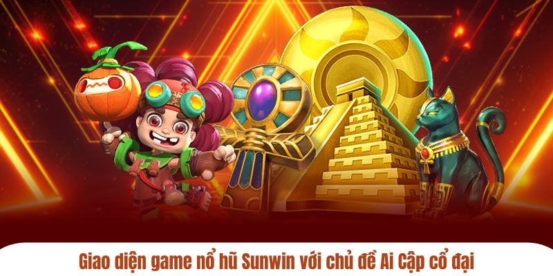 Giao diện game nổ hũ Sunwin với chủ đề Ai Cập cổ đại