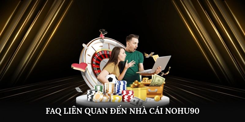 FAQ liên quan đến nhà cái Nohu90